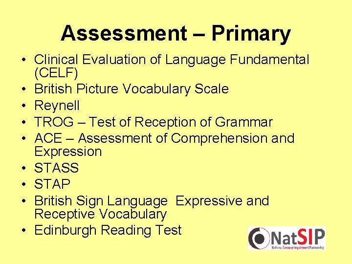 Assessment – Primary • Clinical Evaluation of Language Fundamental (CELF) • British Picture Vocabulary