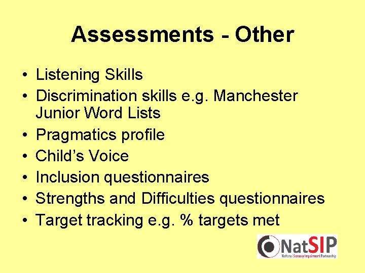 Assessments - Other • Listening Skills • Discrimination skills e. g. Manchester Junior Word