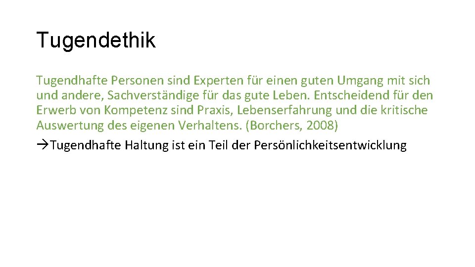 Tugendethik Tugendhafte Personen sind Experten für einen guten Umgang mit sich und andere, Sachverständige