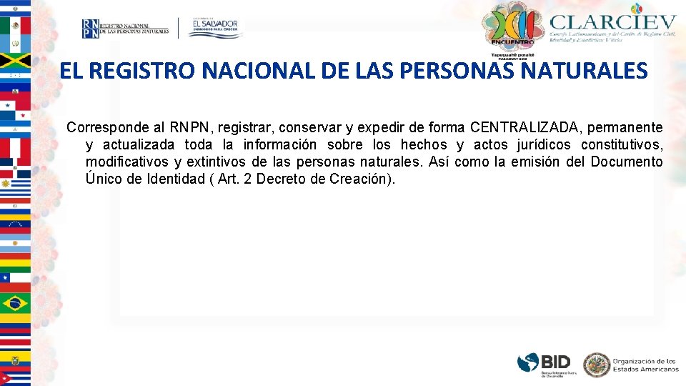 EL REGISTRO NACIONAL DE LAS PERSONAS NATURALES Corresponde al RNPN, registrar, conservar y expedir