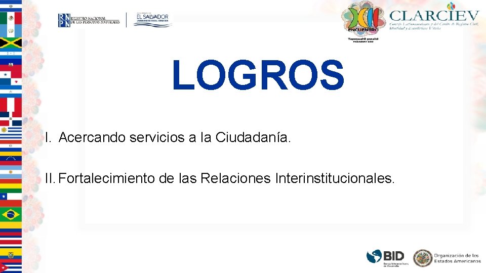 LOGROS I. Acercando servicios a la Ciudadanía. II. Fortalecimiento de las Relaciones Interinstitucionales. 