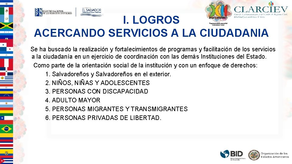 I. LOGROS ACERCANDO SERVICIOS A LA CIUDADANIA Se ha buscado la realización y fortalecimientos