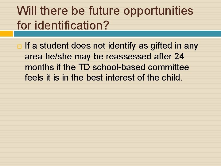 Will there be future opportunities for identification? If a student does not identify as