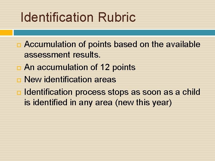 Identification Rubric Accumulation of points based on the available assessment results. An accumulation of