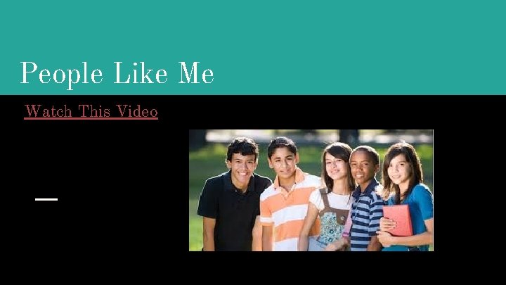 People Like Me Watch This Video 