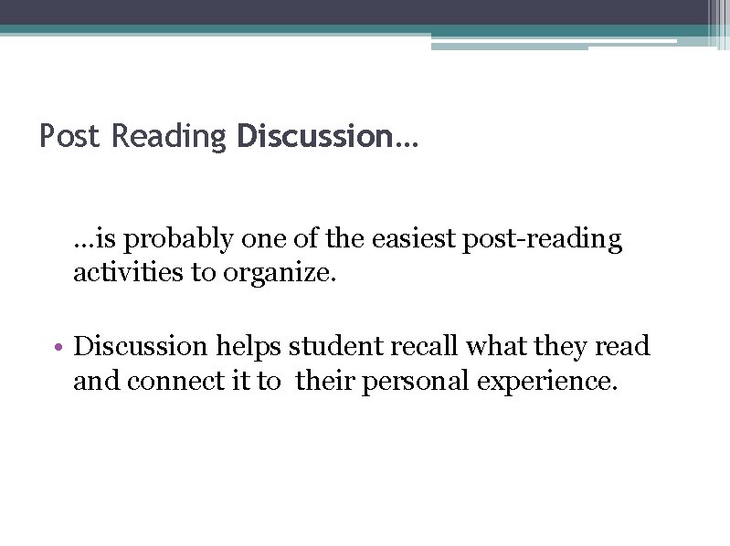 Post Reading Discussion… …is probably one of the easiest post-reading activities to organize. •