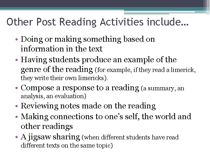 Other Post Reading Activities include… • Doing or making something based on information in
