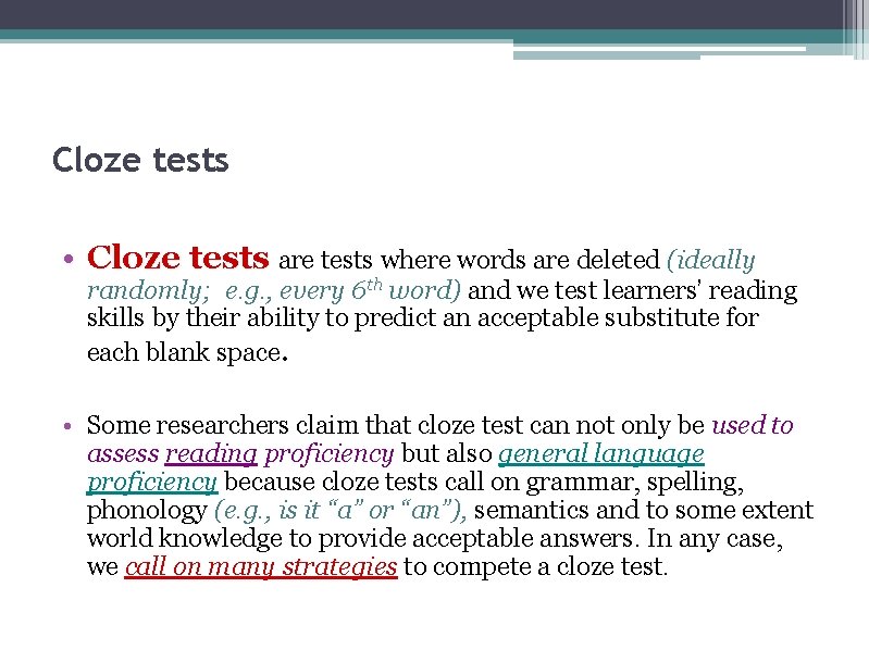 Cloze tests • Cloze tests are tests where words are deleted (ideally randomly; e.