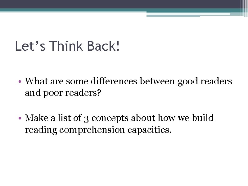 Let’s Think Back! • What are some differences between good readers and poor readers?