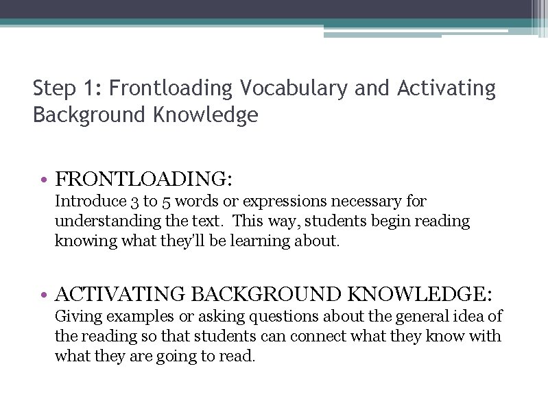 Step 1: Frontloading Vocabulary and Activating Background Knowledge • FRONTLOADING: Introduce 3 to 5