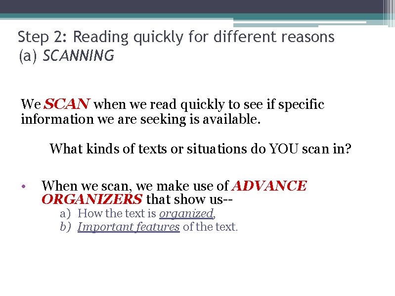 Step 2: Reading quickly for different reasons (a) SCANNING We SCAN when we read