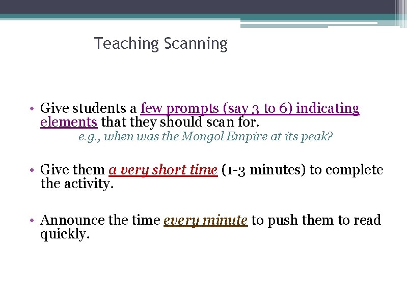 Teaching Scanning • Give students a few prompts (say 3 to 6) indicating elements
