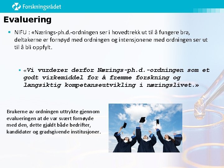 Evaluering § NIFU : «Nærings-ph. d. -ordningen ser i hovedtrekk ut til å fungere