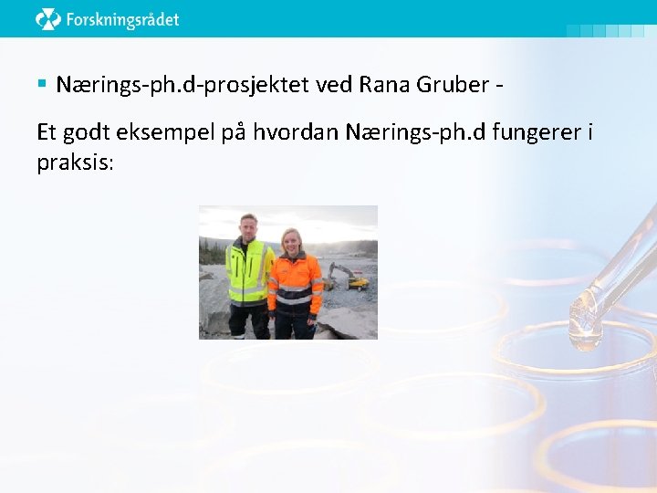 § Nærings-ph. d-prosjektet ved Rana Gruber Et godt eksempel på hvordan Nærings-ph. d fungerer
