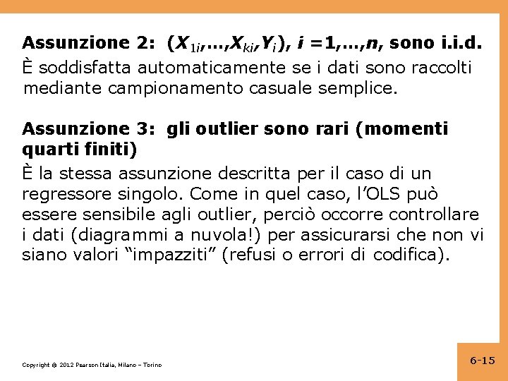 Assunzione 2: (X 1 i, …, Xki, Yi), i =1, …, n, sono i.