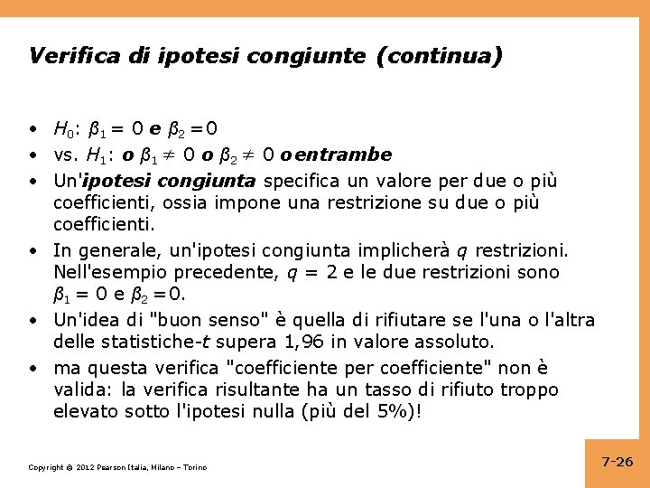 Verifica di ipotesi congiunte (continua) • H 0 : β 1 = 0 e