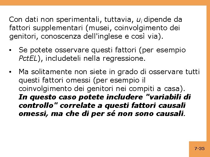 Con dati non sperimentali, tuttavia, ui dipende da fattori supplementari (musei, coinvolgimento dei genitori,