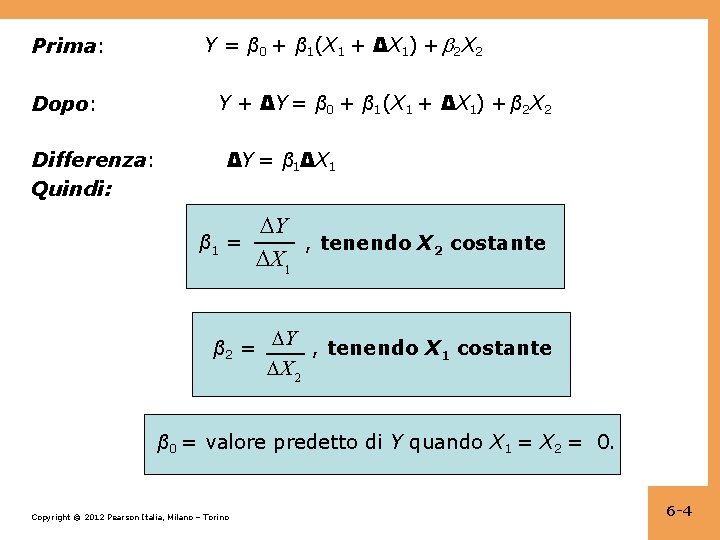 Prima: Dopo: Differenza: Quindi: Y = β 0 + β 1(X 1 + ΔX