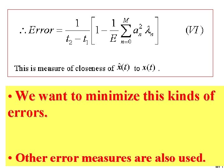  • We want to minimize this kinds of errors. • Other error measures