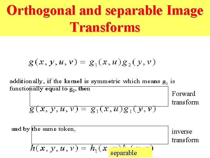 Orthogonal and separable Image Transforms Forward transform inverse transform separable 