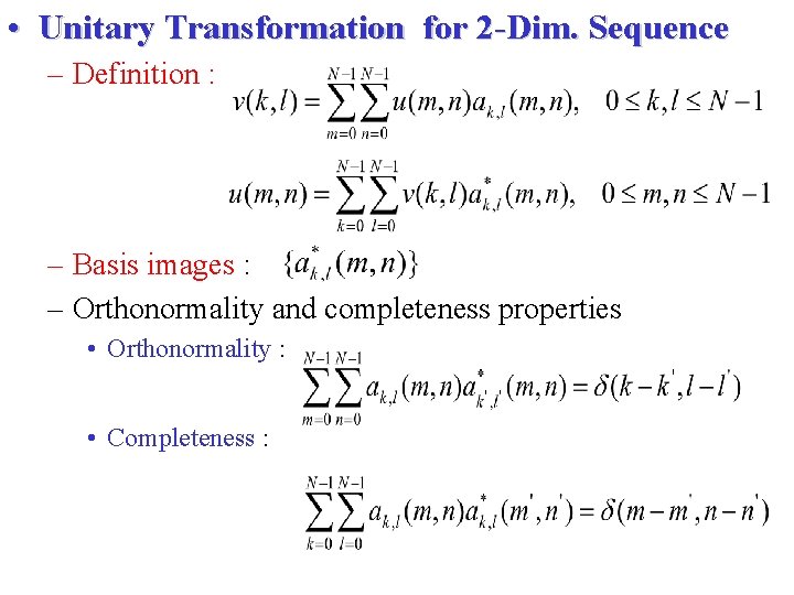  • Unitary Transformation for 2 -Dim. Sequence – Definition : – Basis images