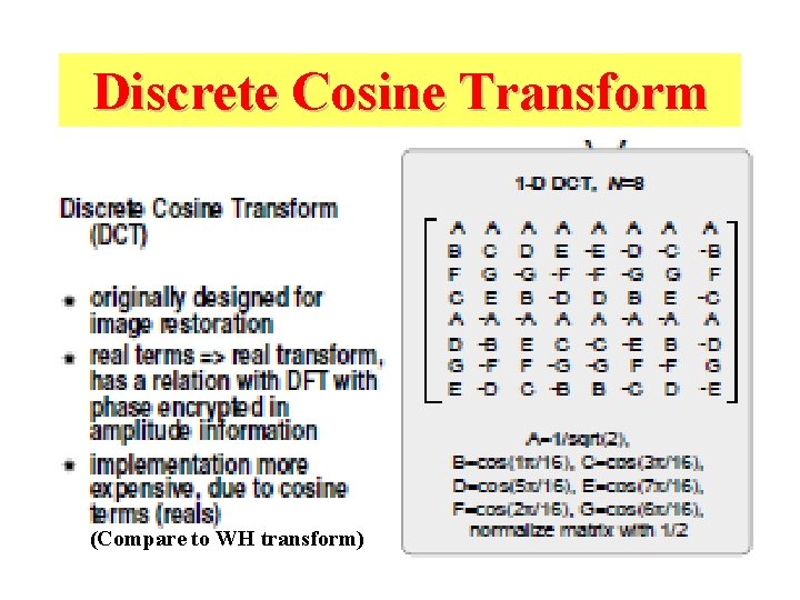 Discrete Cosine Transform (Compare to WH transform) 