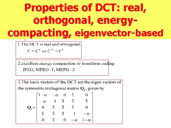 Properties of DCT: real, orthogonal, energycompacting, eigenvector-based 