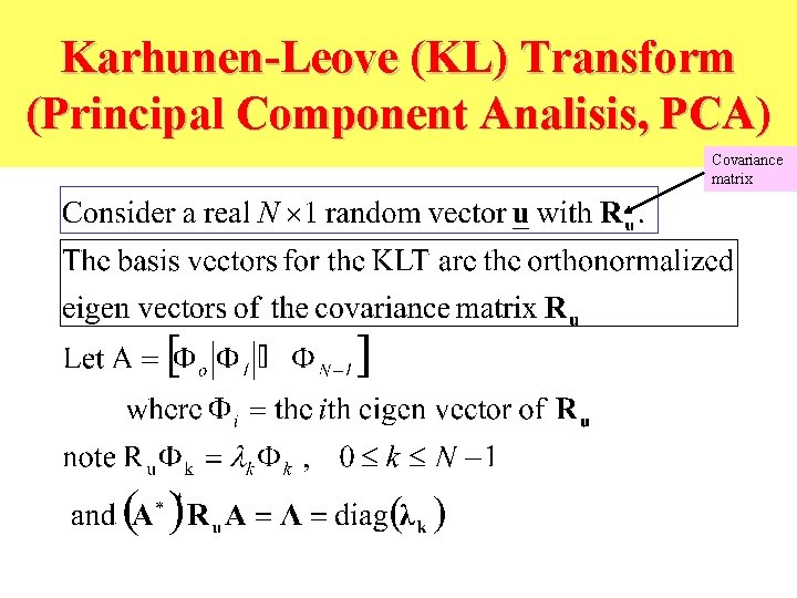 Karhunen-Leove (KL) Transform (Principal Component Analisis, PCA) Covariance matrix 