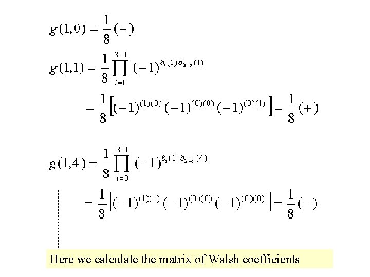 Here we calculate the matrix of Walsh coefficients 