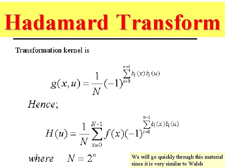 Hadamard Transform We will go quickly through this material since it is very similar