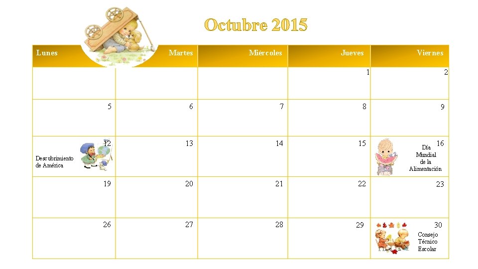 Octubre 2015 Lunes Martes Miércoles Jueves Viernes 1 2 5 6 7 8 12