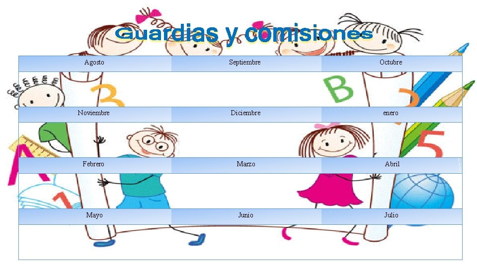 Agosto Septiembre Octubre Noviembre Diciembre enero Febrero Marzo Abril Mayo Junio Julio 