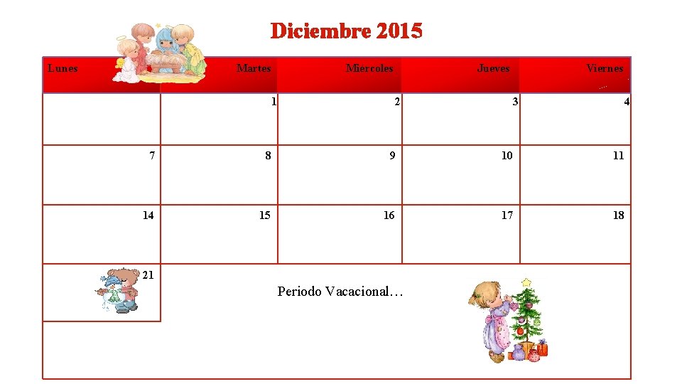 Diciembre 2015 Lunes Martes Miércoles 1 Jueves 2 Viernes 3 4 7 8 9