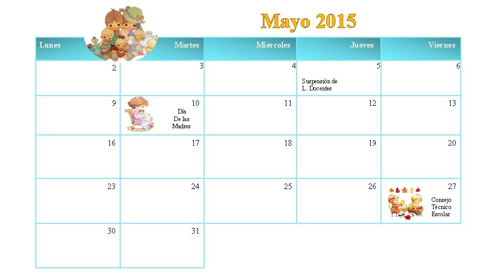 Mayo 2015 Lunes Martes Miércoles 3 2 Jueves 4 Viernes 5 6 Suspensión de