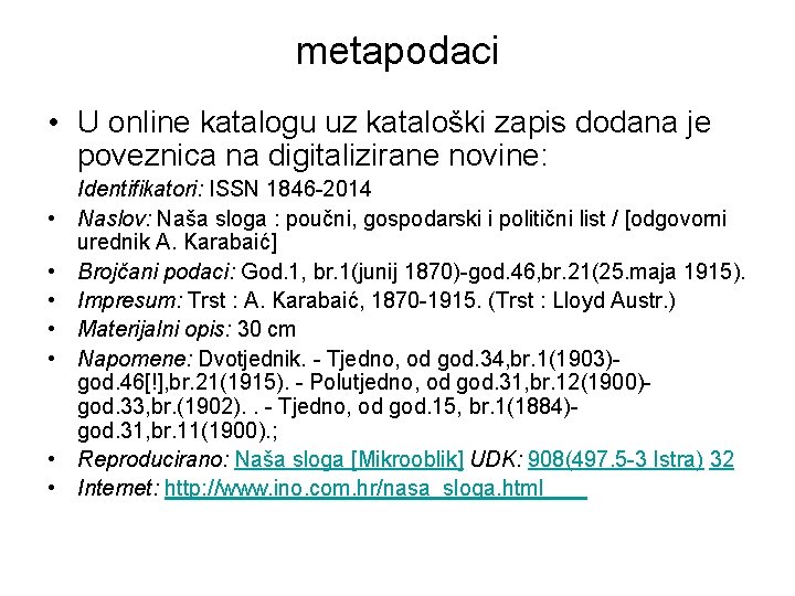 metapodaci • U online katalogu uz kataloški zapis dodana je poveznica na digitalizirane novine: