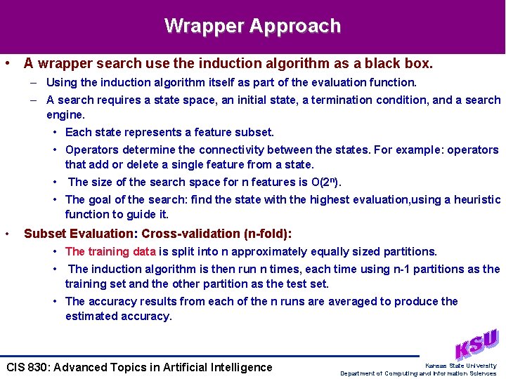 Wrapper Approach • A wrapper search use the induction algorithm as a black box.