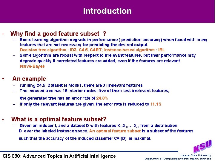 Introduction • Why find a good feature subset ? – – • • Some