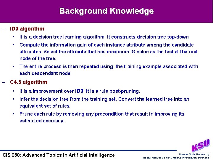 Background Knowledge – ID 3 algorithm • It is a decision tree learning algorithm.