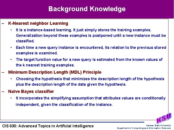 Background Knowledge – K-Nearest neighbor Learning • It is a instance-based learning. It just