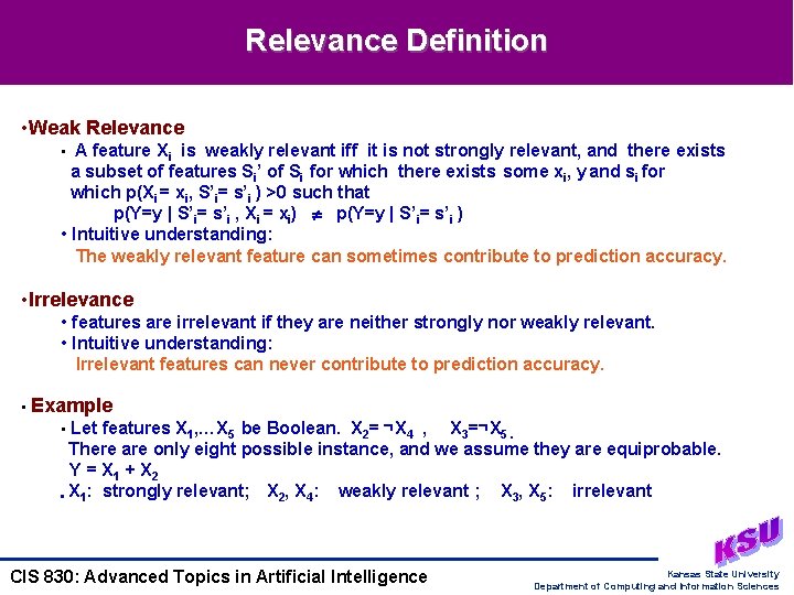 Relevance Definition • Weak Relevance • A feature Xi is weakly relevant iff it