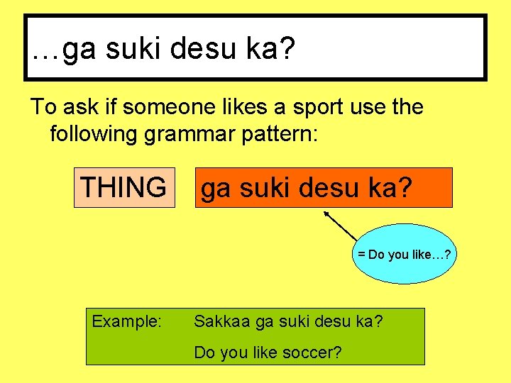 …ga suki desu ka? To ask if someone likes a sport use the following