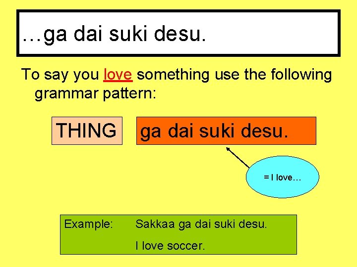 …ga dai suki desu. To say you love something use the following grammar pattern: