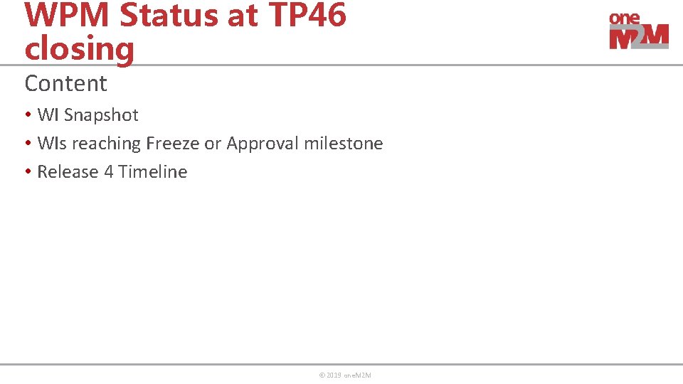 WPM Status at TP 46 closing Content • WI Snapshot • WIs reaching Freeze