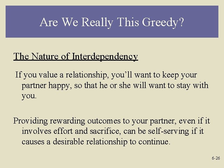 Are We Really This Greedy? The Nature of Interdependency If you value a relationship,