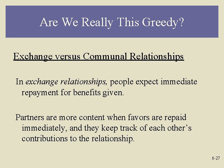 Are We Really This Greedy? Exchange versus Communal Relationships In exchange relationships, people expect
