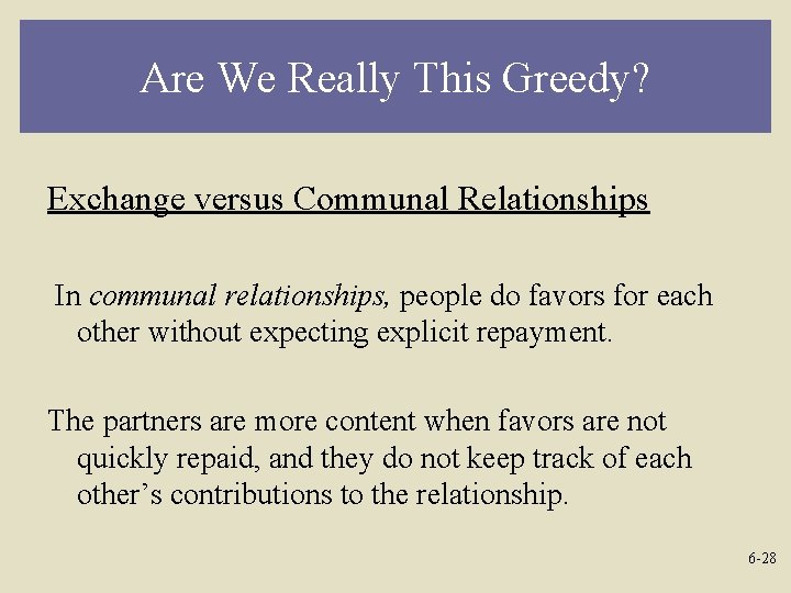 Are We Really This Greedy? Exchange versus Communal Relationships In communal relationships, people do