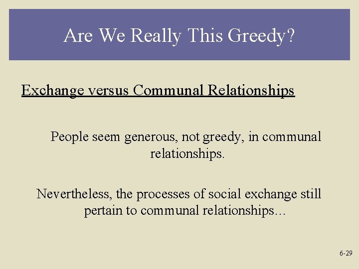 Are We Really This Greedy? Exchange versus Communal Relationships People seem generous, not greedy,