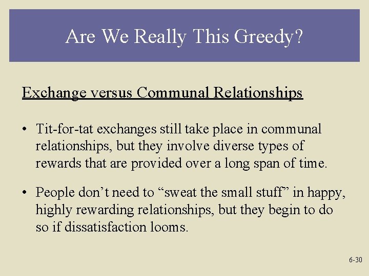 Are We Really This Greedy? Exchange versus Communal Relationships • Tit-for-tat exchanges still take