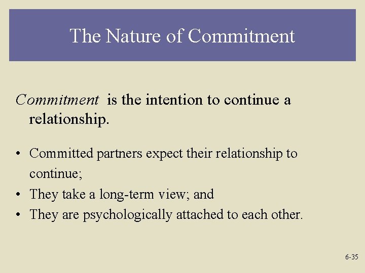 The Nature of Commitment is the intention to continue a relationship. • Committed partners