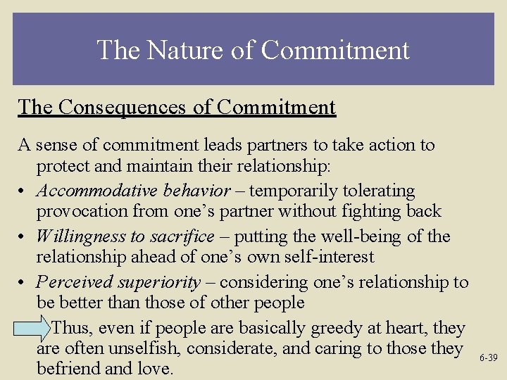 The Nature of Commitment The Consequences of Commitment A sense of commitment leads partners